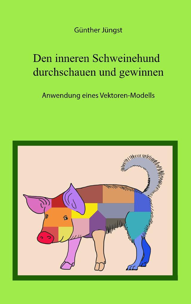 Produktbild: Den Inneren Schweinehund durchschauen und gewinnen | Günther Jüngst