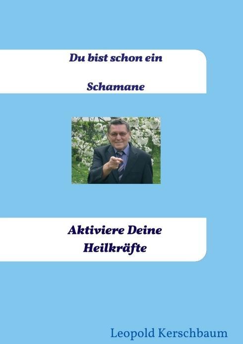 Produktbild: Du bist schon ein Schamane | Leopold Kerschbaum