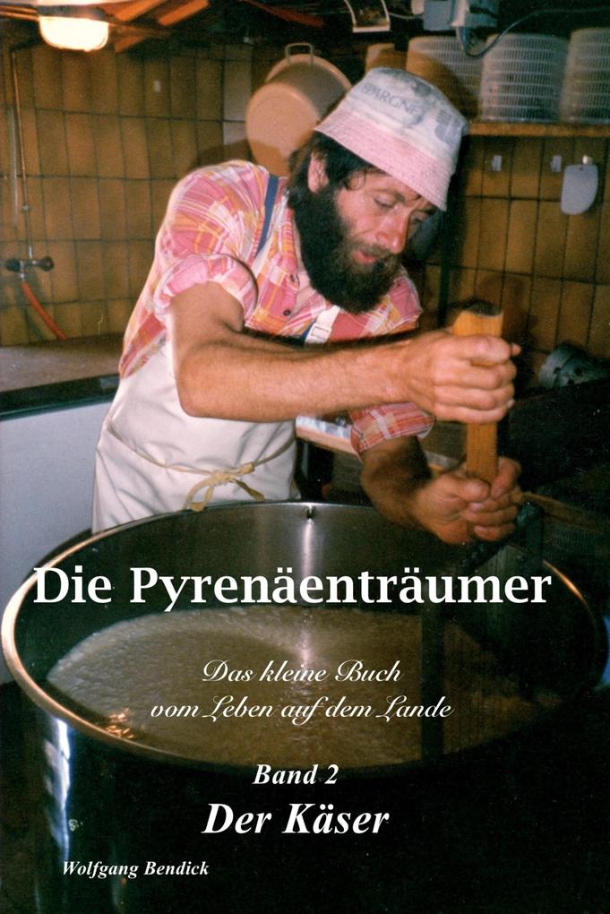 Produktbild: Die Pyrenäenträumer - Band 2 | Wolfgang Bendick
