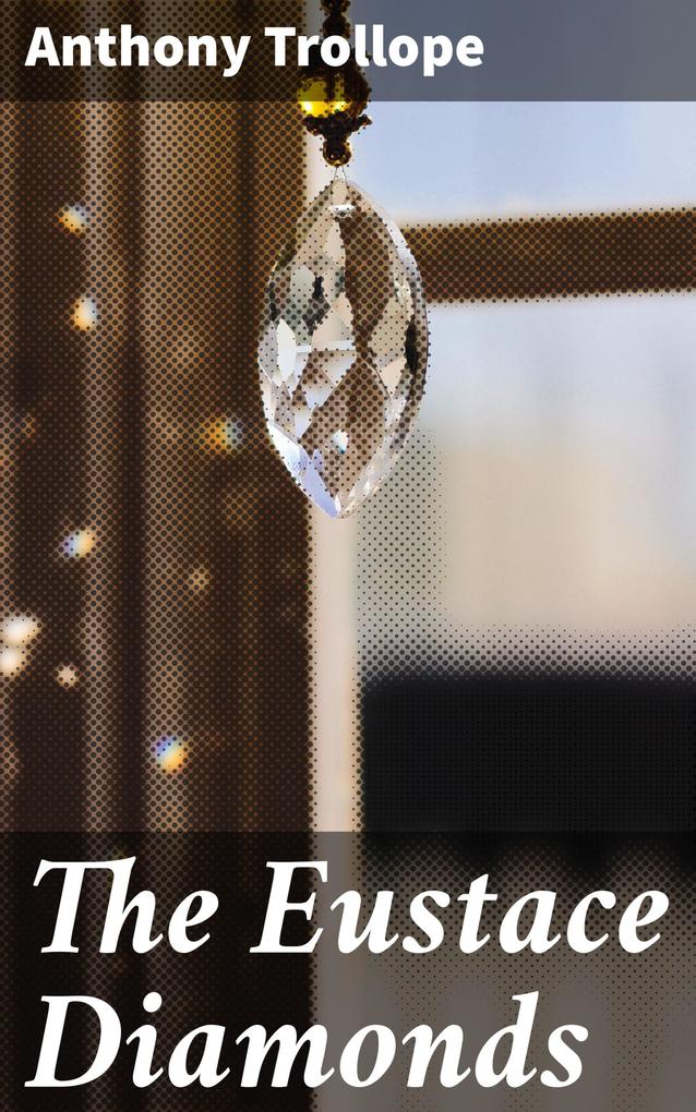 Produktbild: The Eustace Diamonds | Anthony Trollope