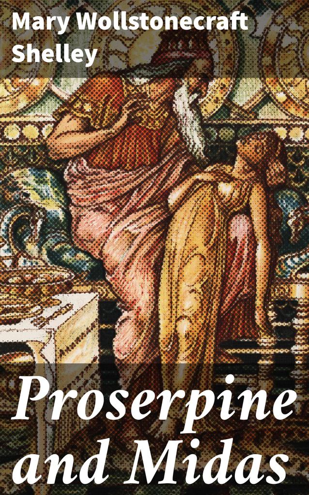 Produktbild: Proserpine and Midas | Mary Wollstonecraft Shelley
