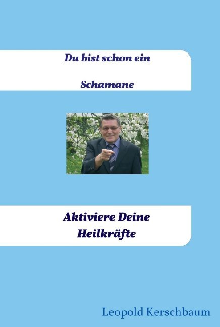 Produktbild: Du bist schon ein Schamane | Leopold Kerschbaum