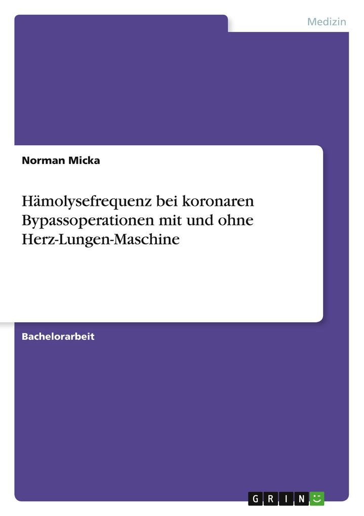 Produktbild: Hämolysefrequenz bei koronaren Bypassoperationen mit und ohne Herz-Lungen-Maschine | Norman Micka
