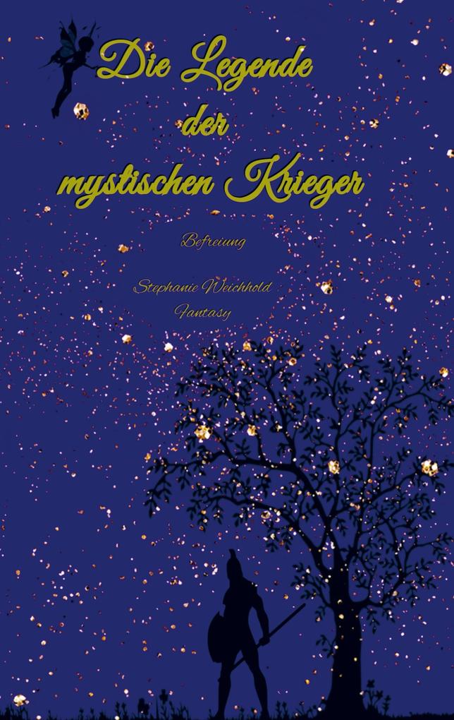 Produktbild: Die Legende der mystischen Krieger | Stephanie Weichhold