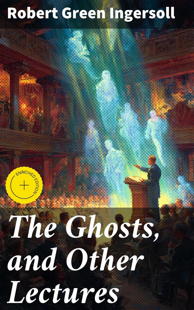 Produktbild: The Ghosts, and Other Lectures | Robert Green Ingersoll