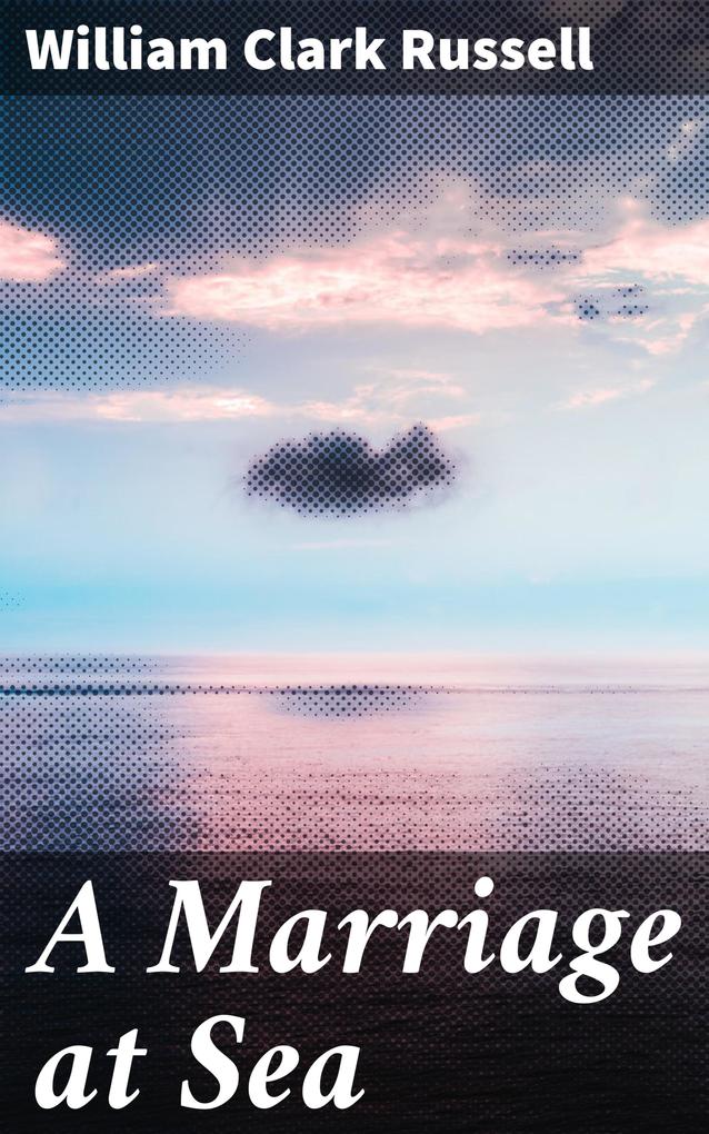 Produktbild: A Marriage at Sea | William Clark Russell