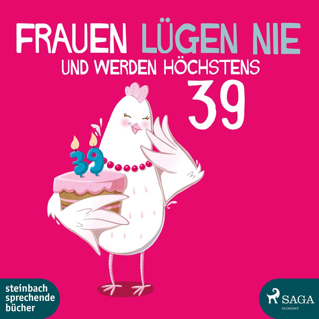 Produktbild: Frauen lügen nie und werden höchstens 39 | Monika Bittl