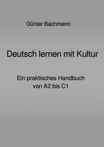 Produktbild: Deutsch lernen mit Kultur | Dr. phil. Günter Bachmann, Günter Bachmann