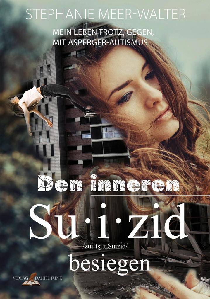 Produktbild: Den inneren Suizid besiegen | Stephanie Meer-Walter