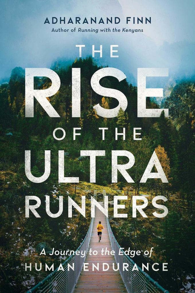 Produktbild: The Rise of the Ultra Runners | Adharanand Finn