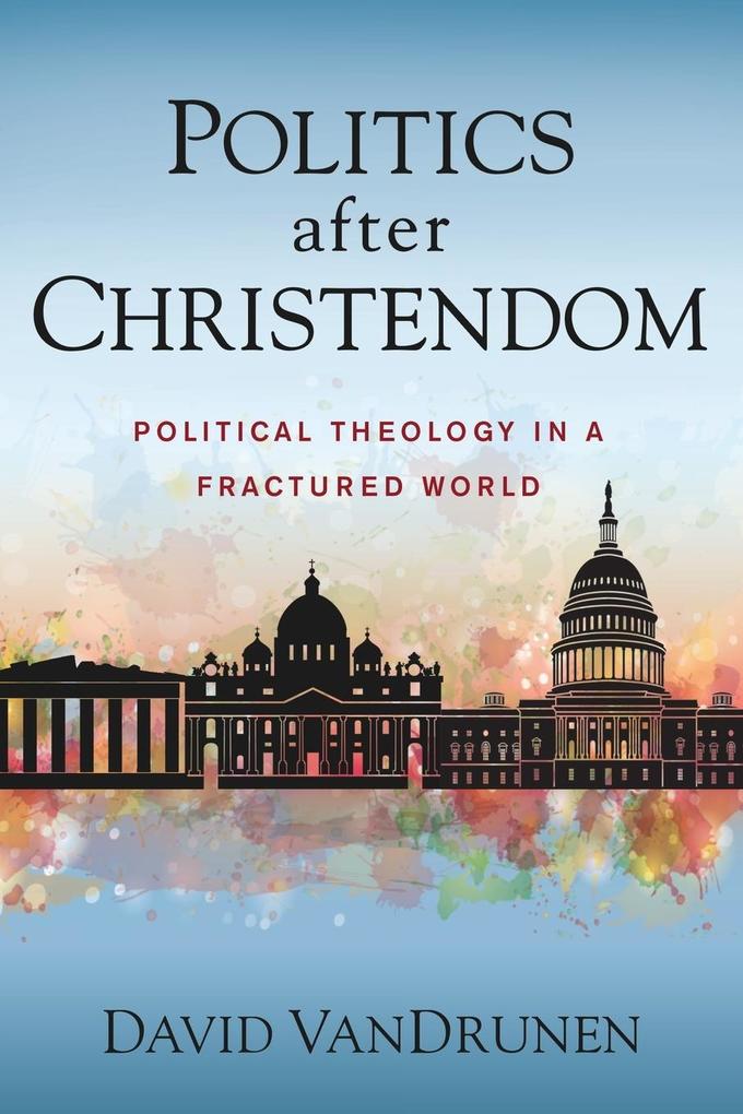 Produktbild: Politics after Christendom | David Vandrunen