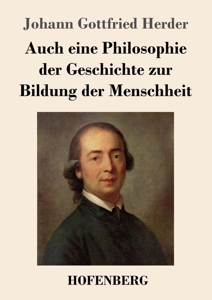 Produktbild: Auch eine Philosophie der Geschichte zur Bildung der Menschheit | Johann Gottfried Herder
