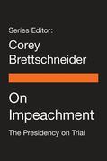On Impeachment: The Presidency on Trial