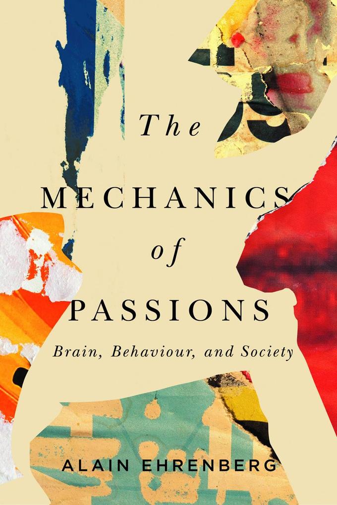 Produktbild: The Mechanics of Passion: Brain, Behaviour, and Society | Alain Ehrenberg