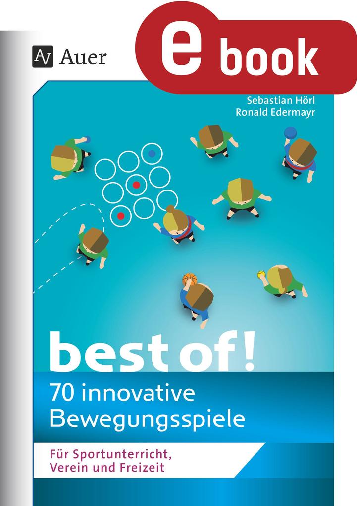 Produktbild: Best of - 70 innovative Bewegungsspiele | Sebastian Hörl, Ronald Edermayr