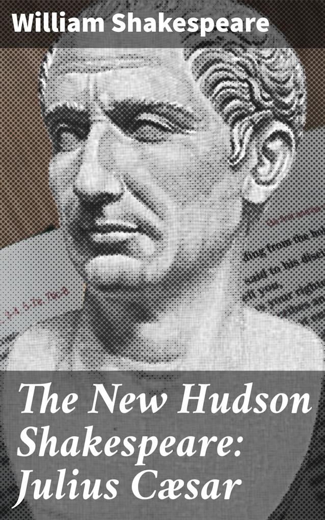 Produktbild: The New Hudson Shakespeare: Julius Cæsar | William Shakespeare