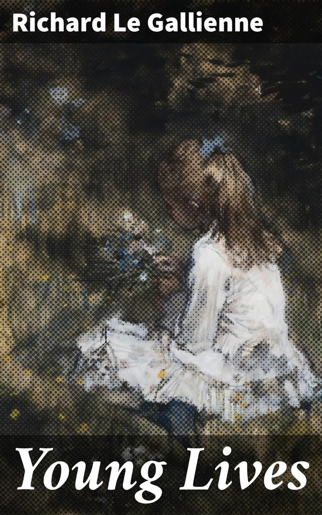 Produktbild: Young Lives | Richard Le Gallienne