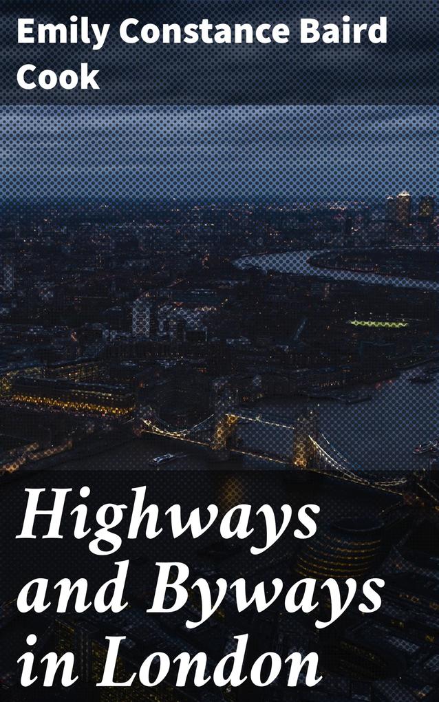 Produktbild: Highways and Byways in London | Emily Constance Baird Cook