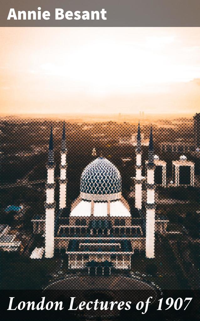 Produktbild: London Lectures of 1907 | Annie Besant