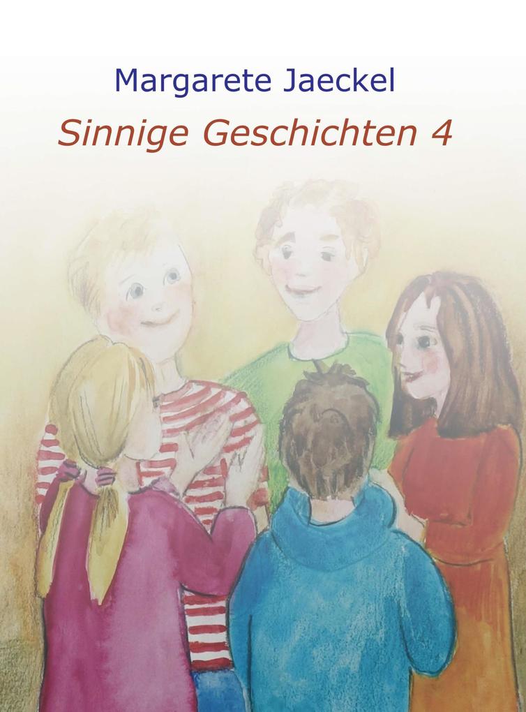Produktbild: Sinnige Geschichten 4 | Margarete Jaeckel