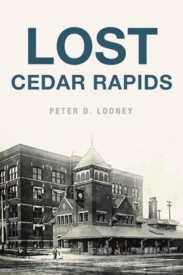 Produktbild: Lost Cedar Rapids | Peter D. Looney