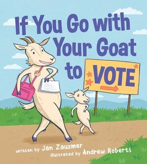 Produktbild: If You Go with Your Goat to Vote | Jan Zauzmer