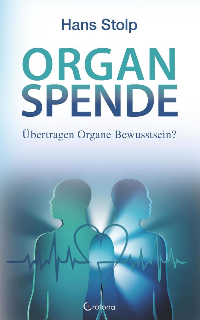 Produktbild: Organspende: Übertragen Organe Bewusstsein? | Hans Stolp