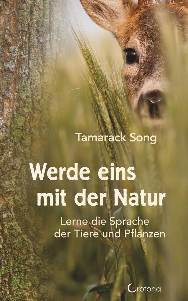 Produktbild: Werde eins mit der Natur: Lerne die Sprache der Tiere und Pflanzen | Tamarack Song
