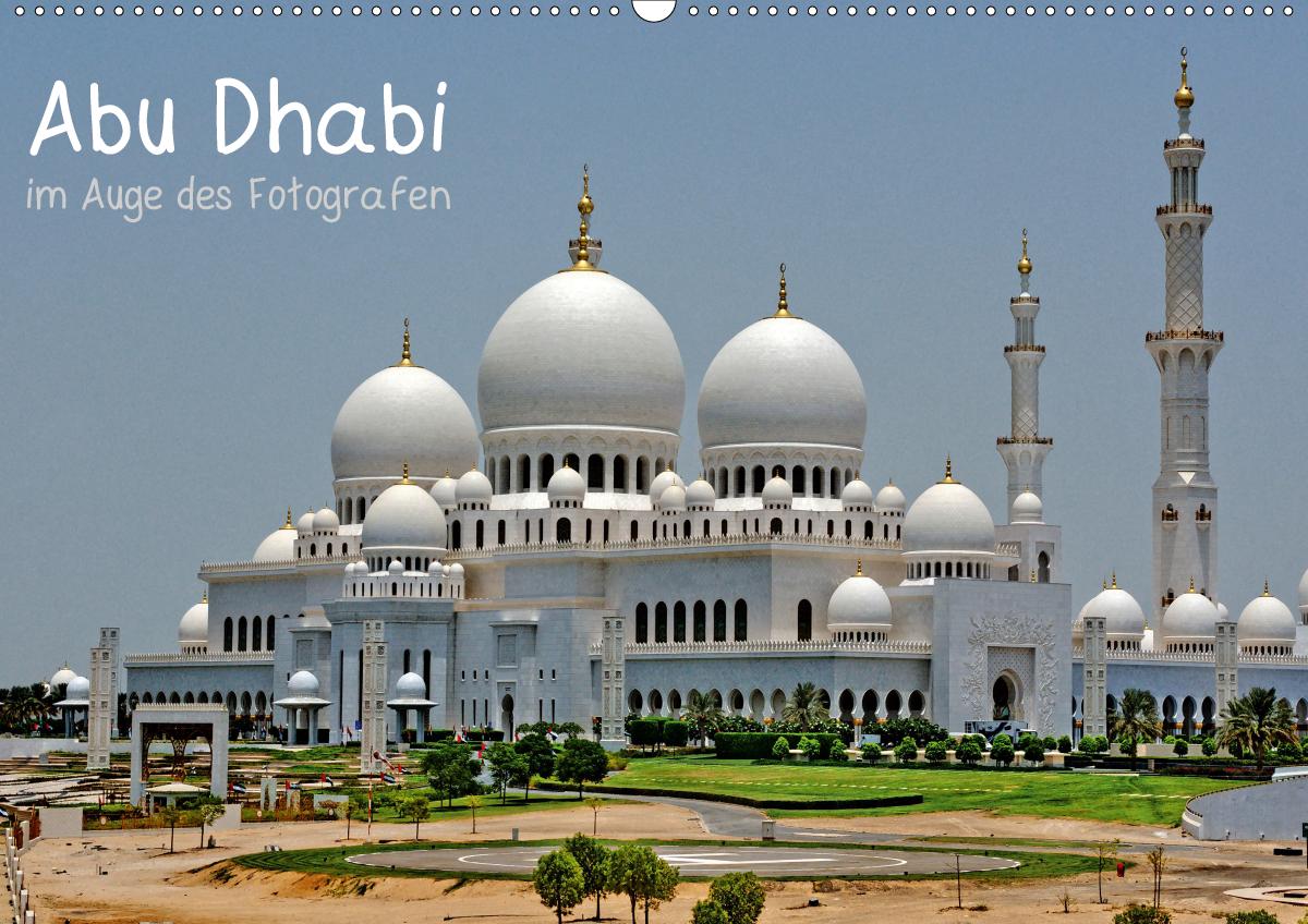 Abu Dhabi im Auge des Fotografen (Wandkalender 2021 DIN A2 ...