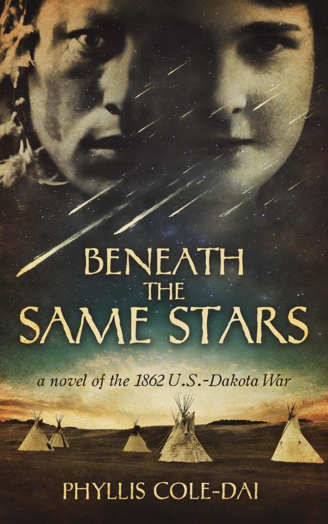 Produktbild: Beneath the Same Stars: A Novel of the 1862 U.S.-Dakota War | Phyllis Cole-Dai