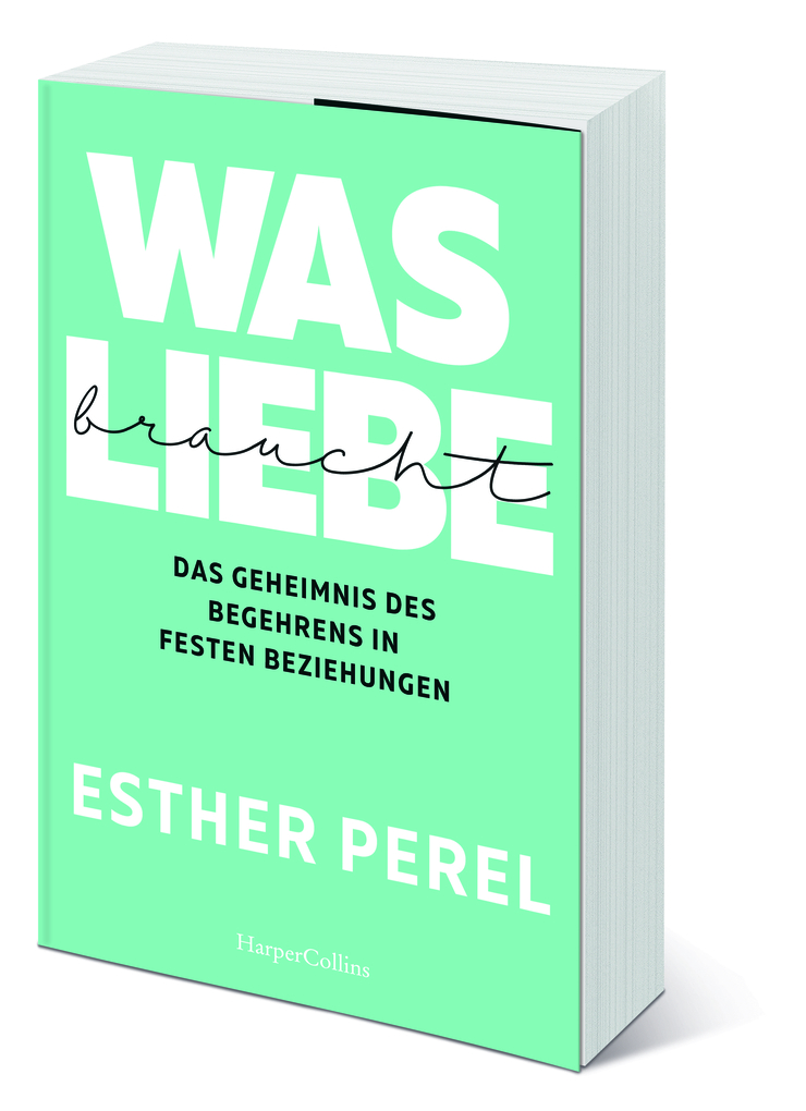 Weitere Ansicht: Was Liebe braucht - Das Geheimnis des Begehrens in festen Beziehungen | Esther Perel