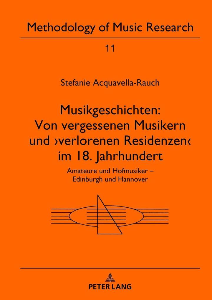 Produktbild: Musikgeschichten: Von vergessenen Musikern und verlorenen Residenzen im 18. Jahrhundert | Stefanie Acquavella-Rauch