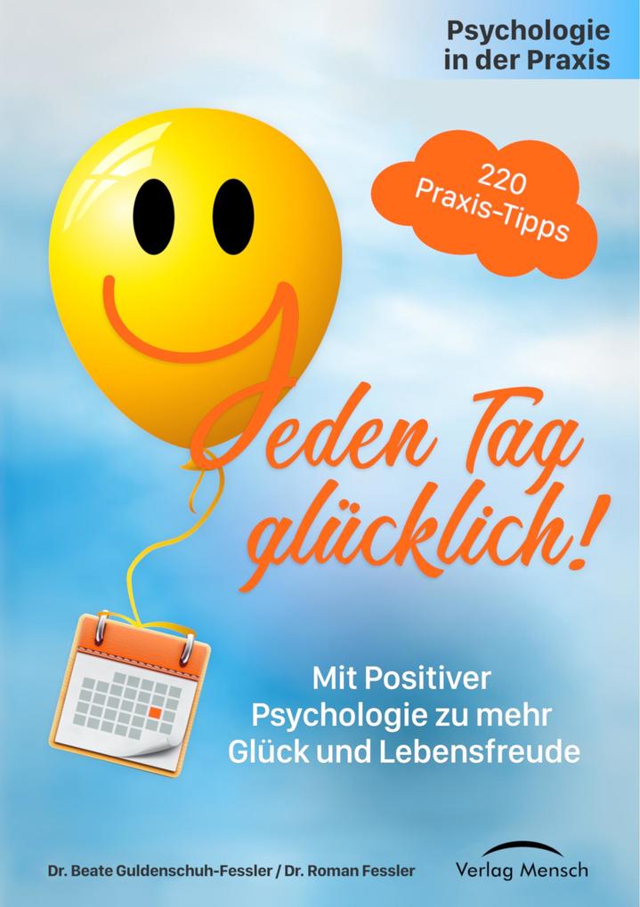 Produktbild: Jeden Tag glücklich | Beate Dr. Guldenschuh-Fessler, Roman Dr. Fessler