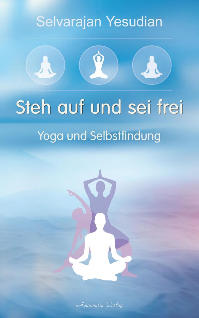 Produktbild: Steh auf und sei frei - Yoga und Selbstfindung | Selvarajan Yesudian