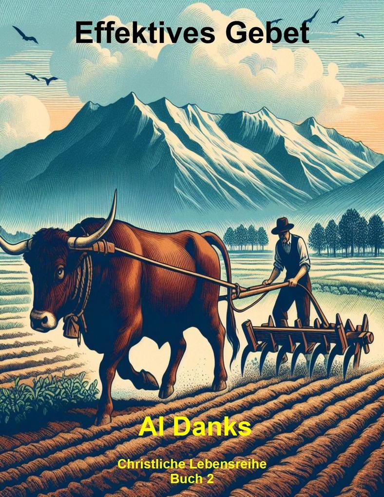 Produktbild: Effektives Gebet (Christliche Lebensreihe, #2) | Al Danks