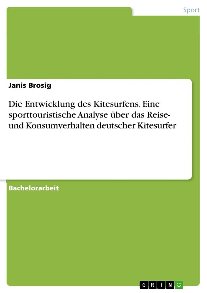 Produktbild: Die Entwicklung des Kitesurfens. Eine sporttouristische Analyse über das Reise- und Konsumverhalten deutscher Kitesurfer | Janis Brosig