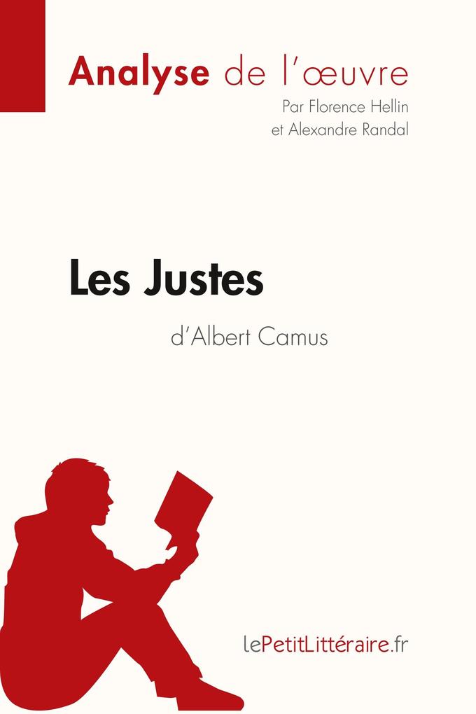 Produktbild: Les Justes d'Albert Camus (Analyse de l'oeuvre) | Florence Hellin, Alexandre Randal, lePetitLittéraire