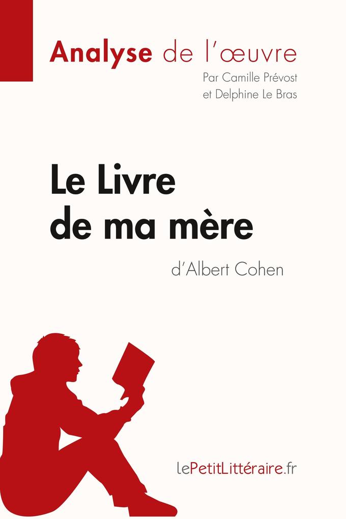 Produktbild: Le Livre de ma mère d'Albert Cohen (Analyse de l'oeuvre) | Camille Prévost, Delphine Le Bras, lePetitLitteraire