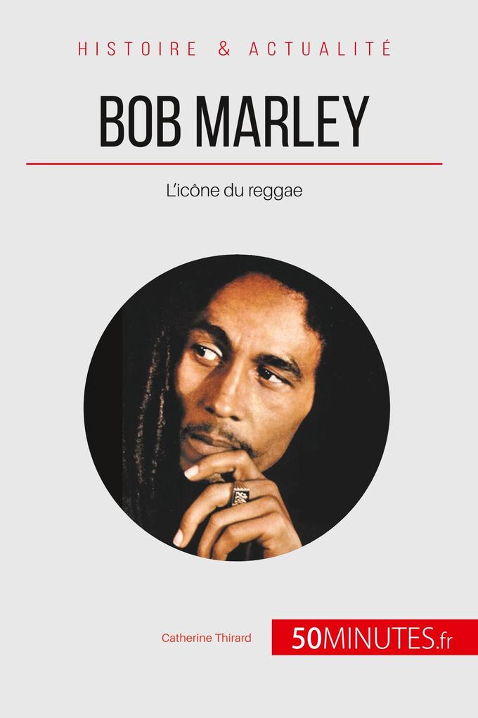 Produktbild: Bob Marley | Catherine Thirard, 50minutes