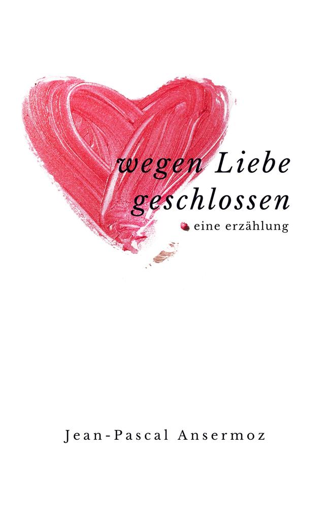 Produktbild: Wegen Liebe geschlossen | Jean-Pascal Ansermoz