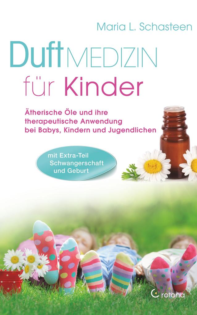 Produktbild: Duftmedizin für Kinder: Ätherische Öle und ihre therapeutische Anwendung bei Babys, Kindern und Jugendlichen | Maria L. Schasteen