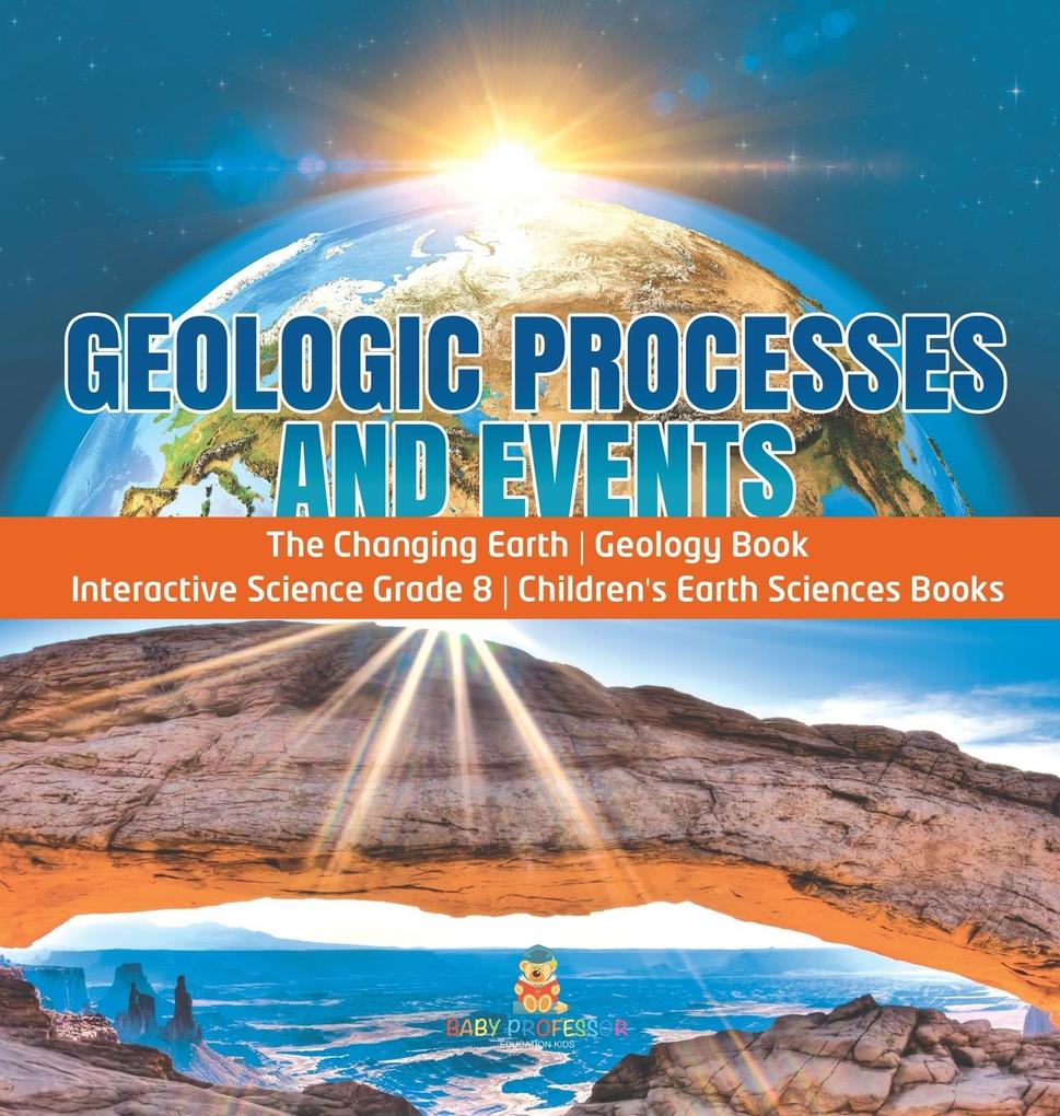 Produktbild: Geologic Processes and Events | The Changing Earth | Geology Book | Interactive Science Grade 8 | Children's Earth Sciences Books | Baby