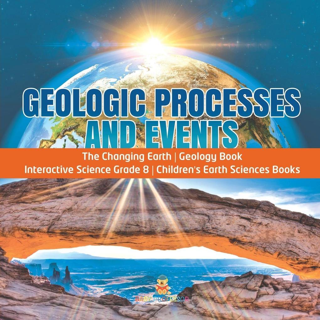 Produktbild: Geologic Processes and Events | The Changing Earth | Geology Book | Interactive Science Grade 8 | Children's Earth Sciences Books | Baby
