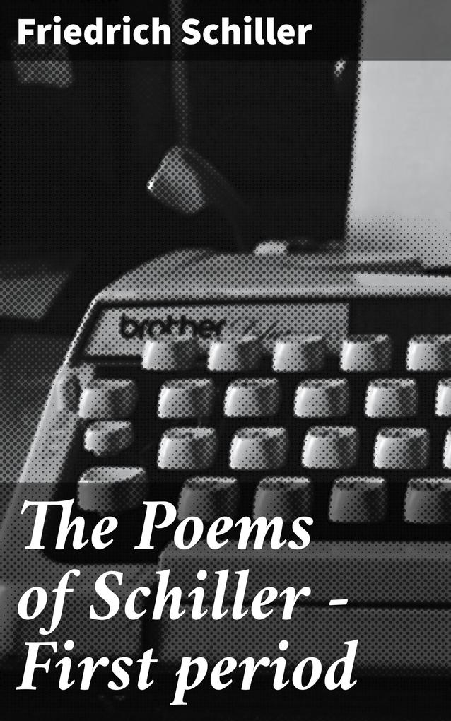 Produktbild: The Poems of Schiller - First period | Friedrich Schiller