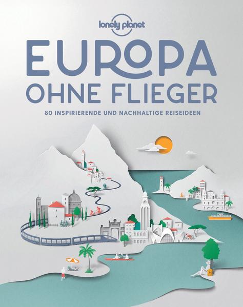 Lonely Planet Europa ohne Flieger als Buch (gebunden)
