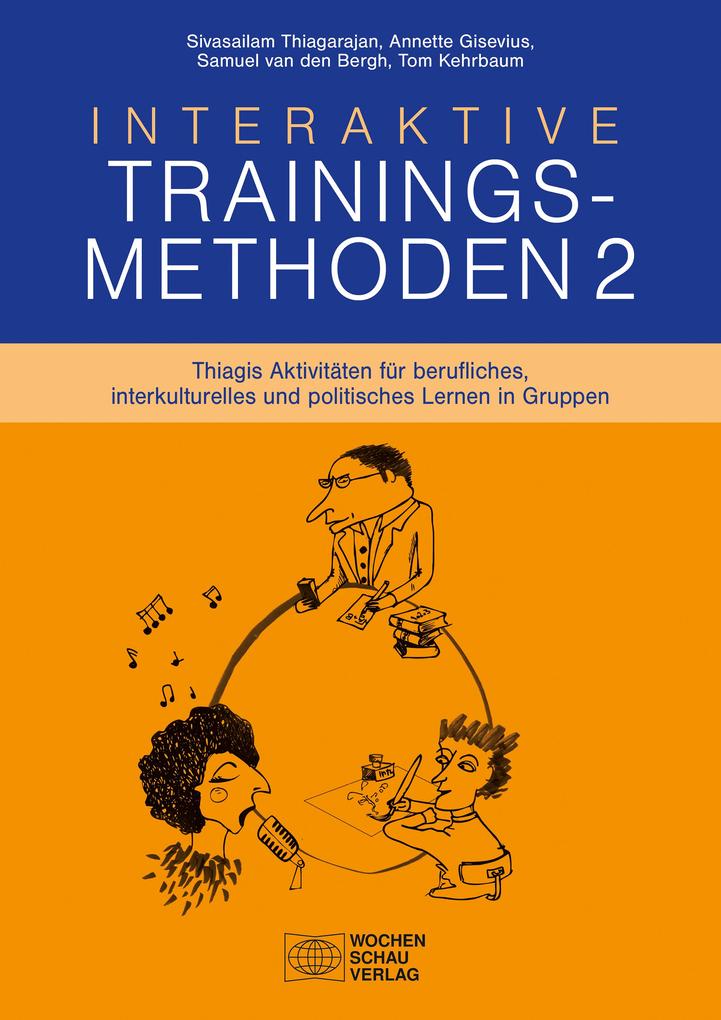 Produktbild: Interaktive Trainingsmethoden 2 | Sivasailam Thiagarajan, Annette Gisevius, Samuel van den Bergh, Tom Kehrbaum