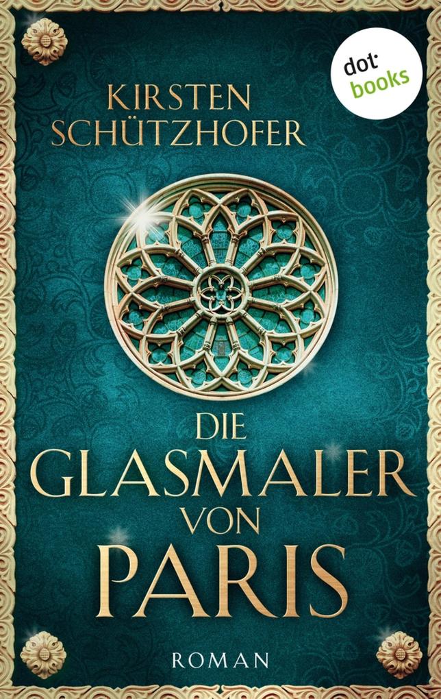 Produktbild: Die Glasmaler von Paris | Kirsten Schützhofer