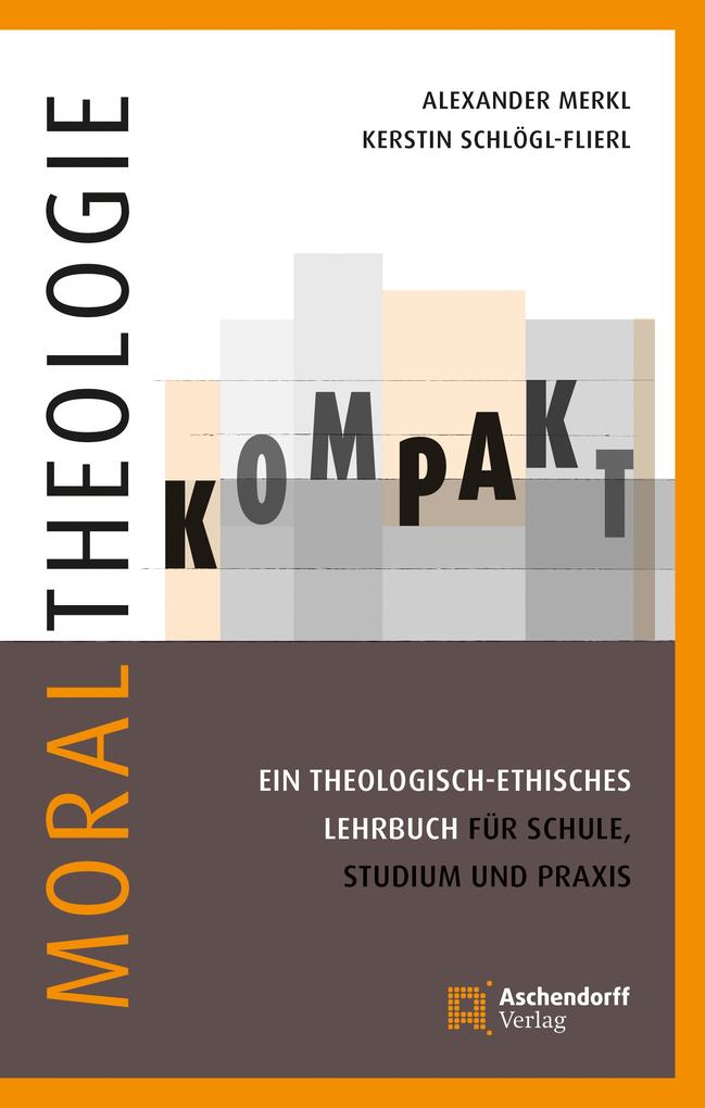 Produktbild: Moraltheologie kompakt. | Alexander Merkl, Kerstin Schlögl-Flierl