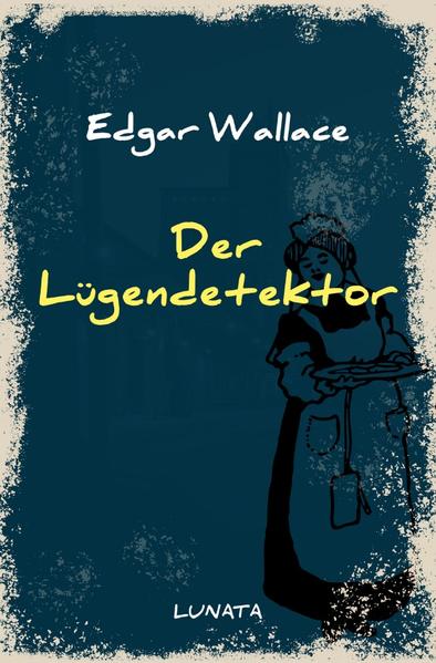 Produktbild: Der Lügendetektor | Edgar Wallace