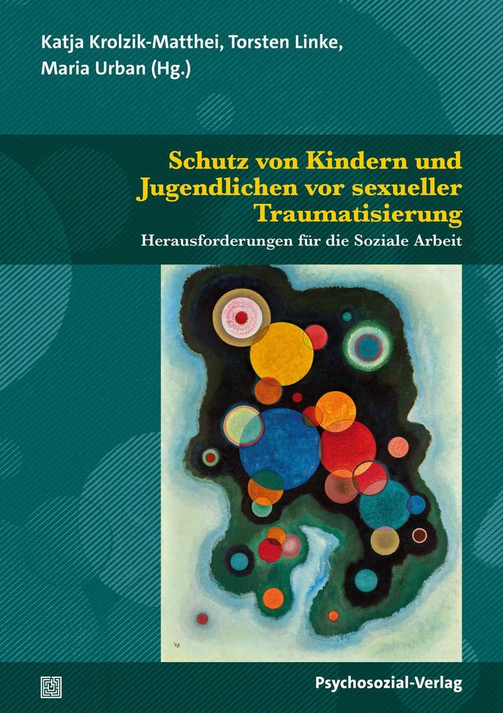 Produktbild: Schutz von Kindern und Jugendlichen vor sexueller Traumatisierung | Katja Krolzik-Matthei, Maria Urban, Harald Stumpe, Konrad Weller, Maika Böhm